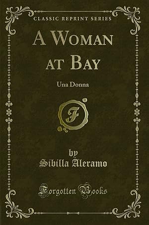 Immagine del venditore per A Woman at Bay: Una Donna (Classic Reprint) venduto da Forgotten Books