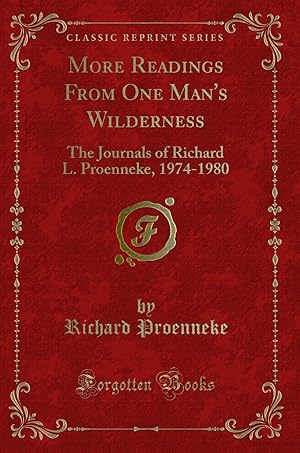 Imagen del vendedor de More Readings From One Man's Wilderness: The Journals of Richard L. Proenneke a la venta por Forgotten Books