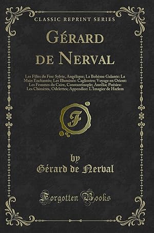 Image du vendeur pour G rard de Nerval: Les Filles du Feu: Sylvie, Ang lique; La Boh me Galante: La mis en vente par Forgotten Books