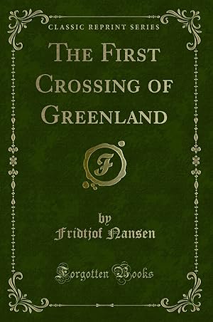 Imagen del vendedor de The First Crossing of Greenland (Classic Reprint) a la venta por Forgotten Books