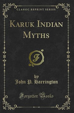 Imagen del vendedor de Karuk Indian Myths (Classic Reprint) a la venta por Forgotten Books