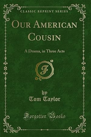 Seller image for Our American Cousin: A Drama, in Three Acts (Classic Reprint) for sale by Forgotten Books