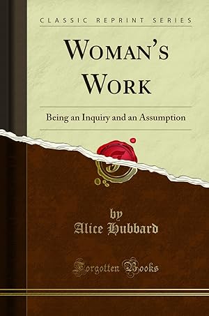 Seller image for Woman's Work: Being an Inquiry and an Assumption (Classic Reprint) for sale by Forgotten Books