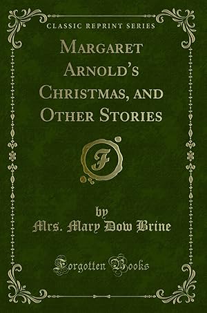 Image du vendeur pour Margaret Arnold's Christmas, and Other Stories (Classic Reprint) mis en vente par Forgotten Books