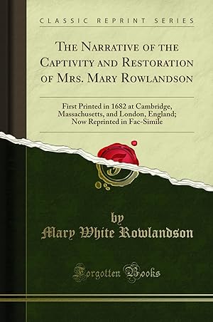 Bild des Verkufers fr The Narrative of the Captivity and Restoration of Mrs. Mary Rowlandson zum Verkauf von Forgotten Books