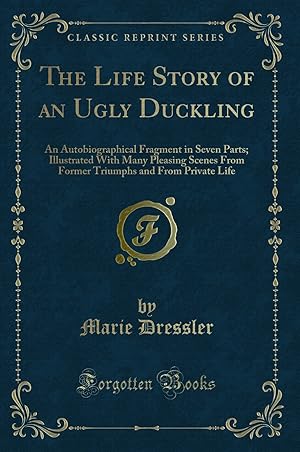 Image du vendeur pour The Life Story of an Ugly Duckling: An Autobiographical Fragment in Seven Parts mis en vente par Forgotten Books