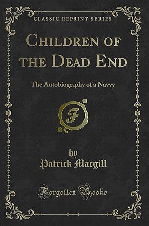 Seller image for Children of the Dead End: The Autobiography of a Navvy (Classic Reprint) for sale by Forgotten Books