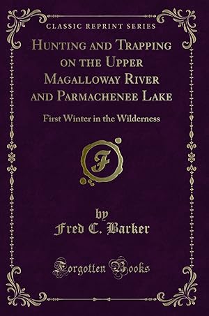 Seller image for Hunting and Trapping on the Upper Magalloway River and Parmachenee Lake for sale by Forgotten Books