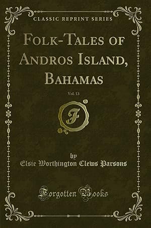 Bild des Verkufers fr Folk-Tales of Andros Island, Bahamas, Vol. 13 (Classic Reprint) zum Verkauf von Forgotten Books