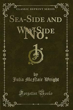 Seller image for Sea-Side and Way-Side: No. 1 (Classic Reprint) for sale by Forgotten Books