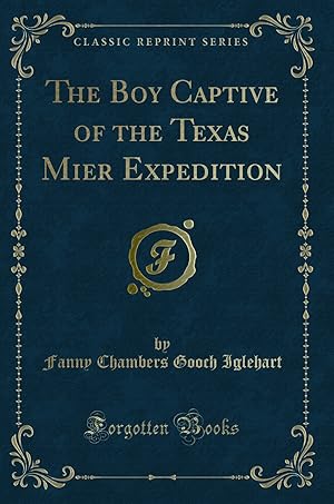 Seller image for The Boy Captive of the Texas Mier Expedition (Classic Reprint) for sale by Forgotten Books