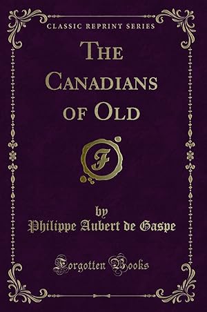 Bild des Verkufers fr The Canadians of Old (Classic Reprint) zum Verkauf von Forgotten Books
