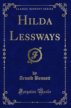 Bild des Verkufers fr Hilda Lessways (Classic Reprint) zum Verkauf von Forgotten Books