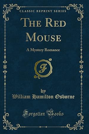 Immagine del venditore per The Red Mouse: A Mystery Romance (Classic Reprint) venduto da Forgotten Books