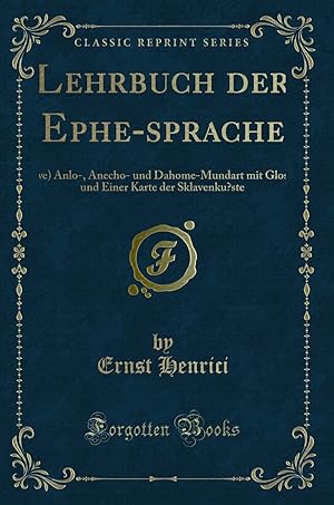 Imagen del vendedor de Lehrbuch der Ephe-sprache: (Ewe) Anlo- (Classic Reprint) a la venta por Forgotten Books