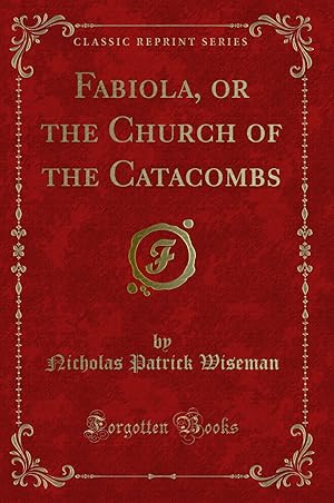 Imagen del vendedor de Fabiola, or the Church of the Catacombs (Classic Reprint) a la venta por Forgotten Books