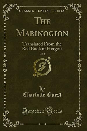 Imagen del vendedor de The Mabinogion, Vol. 1: Translated From the Red Book of Hergest a la venta por Forgotten Books