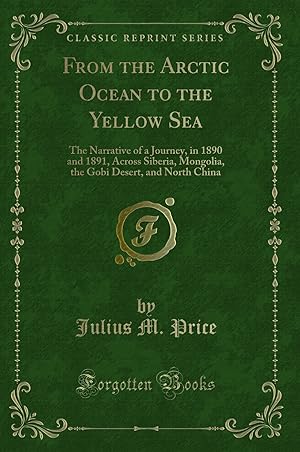 Bild des Verkufers fr From the Arctic Ocean to the Yellow Sea (Classic Reprint) zum Verkauf von Forgotten Books