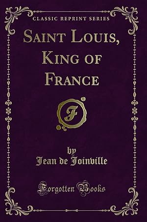 Image du vendeur pour Saint Louis, King of France (Classic Reprint) mis en vente par Forgotten Books