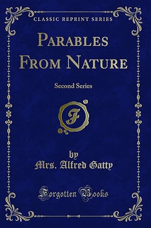Image du vendeur pour Parables From Nature: Second Series (Classic Reprint) mis en vente par Forgotten Books