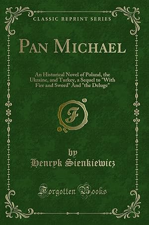 Seller image for Pan Michael: An Historical Novel of Poland, the Ukraine, and Turkey for sale by Forgotten Books