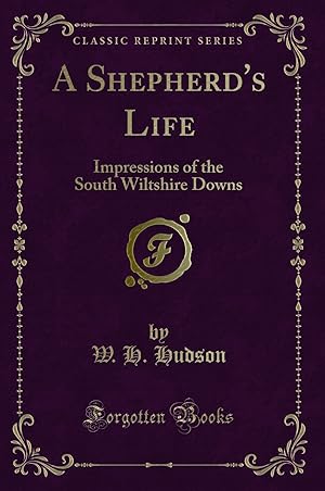 Imagen del vendedor de A Shepherd's Life: Impressions of the South Wiltshire Downs (Classic Reprint) a la venta por Forgotten Books