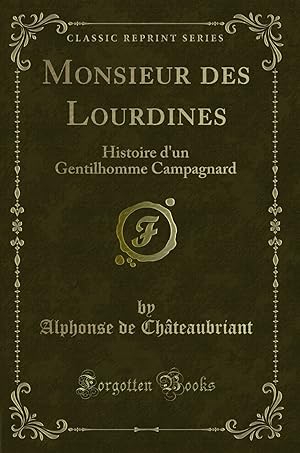 Seller image for Monsieur des Lourdines: Histoire d'un Gentilhomme Campagnard (Classic Reprint) for sale by Forgotten Books
