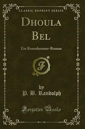 Seller image for Dhoula Bel: Ein Rosenkreuzer-Roman (Classic Reprint) for sale by Forgotten Books