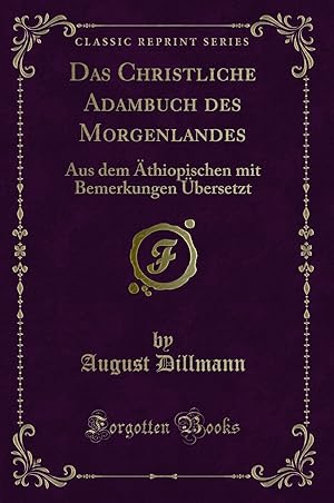 Imagen del vendedor de Das Christliche Adambuch des Morgenlandes (Classic Reprint) a la venta por Forgotten Books