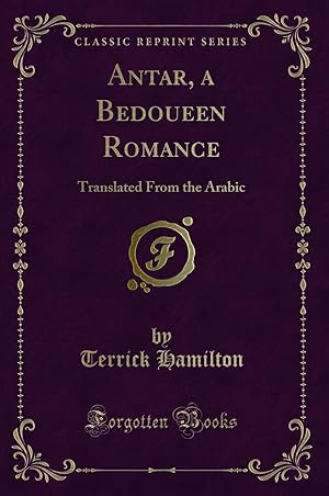 Seller image for Antar, a Bedoueen Romance: Translated From the Arabic (Classic Reprint) for sale by Forgotten Books