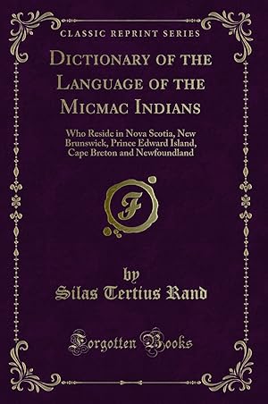 Seller image for Dictionary of the Language of the Micmac Indians (Classic Reprint) for sale by Forgotten Books