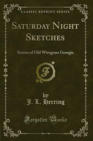 Seller image for Saturday Night Sketches: Stories of Old Wiregrass Georgia (Classic Reprint) for sale by Forgotten Books