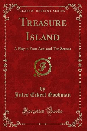 Bild des Verkufers fr Treasure Island: A Play in Four Acts and Ten Scenes (Classic Reprint) zum Verkauf von Forgotten Books