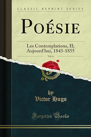 Seller image for Po sie, Vol. 6: Les Contemplations, II; Aujourd'hui, 1843-1855 for sale by Forgotten Books