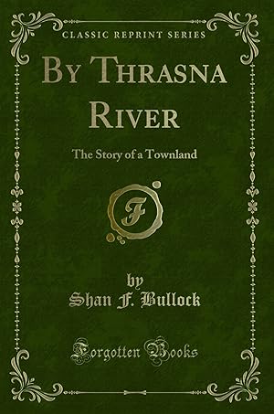 Imagen del vendedor de By Thrasna River: The Story of a Townland (Classic Reprint) a la venta por Forgotten Books