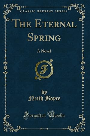 Seller image for The Eternal Spring: A Novel (Classic Reprint) for sale by Forgotten Books