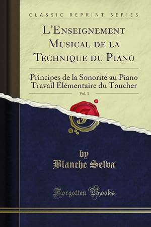 Seller image for L'Enseignement Musical de la Technique du Piano, Vol. 1 (Classic Reprint) for sale by Forgotten Books