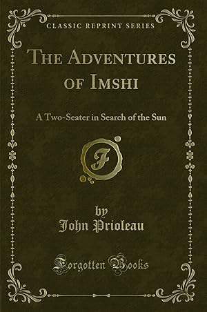 Image du vendeur pour The Adventures of Imshi: A Two-Seater in Search of the Sun (Classic Reprint) mis en vente par Forgotten Books
