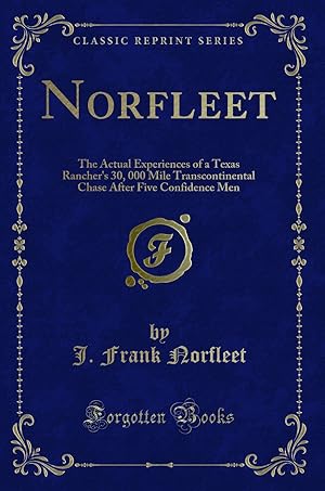 Seller image for Norfleet: The Actual Experiences of a Texas Rancher's 30 (Classic Reprint) for sale by Forgotten Books