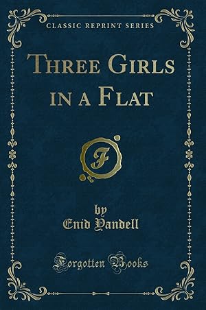 Bild des Verkufers fr Three Girls in a Flat (Classic Reprint) zum Verkauf von Forgotten Books