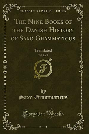 Image du vendeur pour The Nine Books of the Danish History of Saxo Grammaticus, Vol. 2 of 2 mis en vente par Forgotten Books