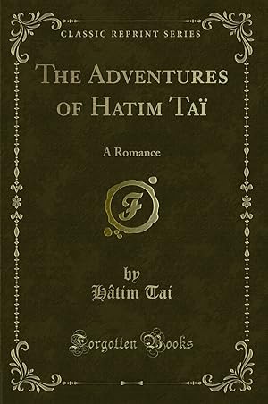 Seller image for The Adventures of Hatim Ta : A Romance (Classic Reprint) for sale by Forgotten Books