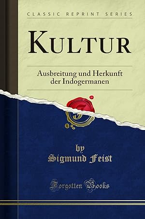 Imagen del vendedor de Kultur: Ausbreitung und Herkunft der Indogermanen (Classic Reprint) a la venta por Forgotten Books