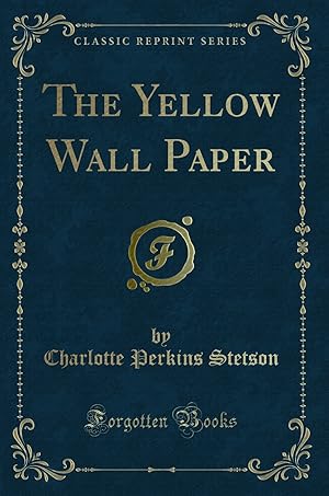 Imagen del vendedor de The Yellow Wall Paper (Classic Reprint) a la venta por Forgotten Books