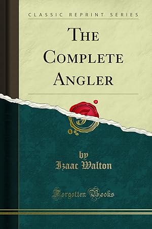 Imagen del vendedor de The Complete Angler (Classic Reprint) a la venta por Forgotten Books