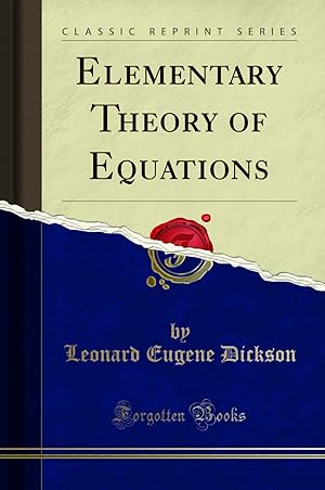 Imagen del vendedor de Elementary Theory of Equations (Classic Reprint) a la venta por Forgotten Books
