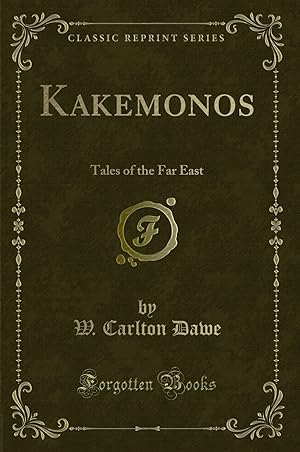 Bild des Verkufers fr Kakemonos: Tales of the Far East (Classic Reprint) zum Verkauf von Forgotten Books