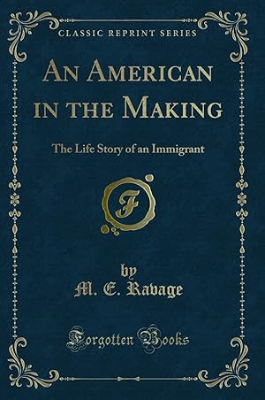 Image du vendeur pour An American in the Making: The Life Story of an Immigrant (Classic Reprint) mis en vente par Forgotten Books