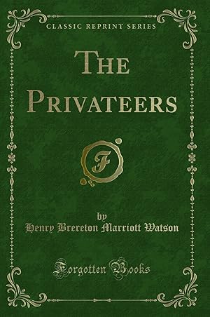 Imagen del vendedor de The Privateers (Classic Reprint) a la venta por Forgotten Books