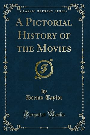 Imagen del vendedor de A Pictorial History of the Movies (Classic Reprint) a la venta por Forgotten Books